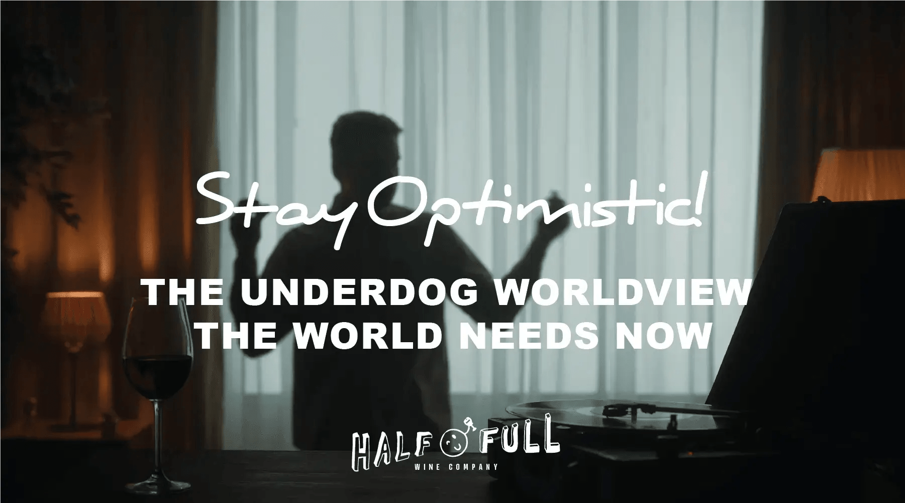 Stay Optimistic: The Underdog Worldview the World Needs Now - Half Full Wine Co.