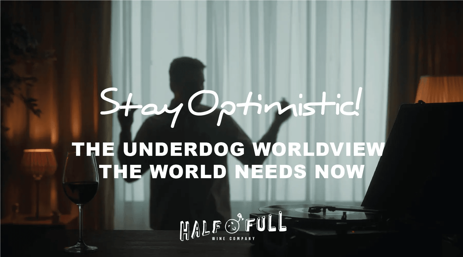 Stay Optimistic: The Underdog Worldview the World Needs Now - Half Full Wine Co.