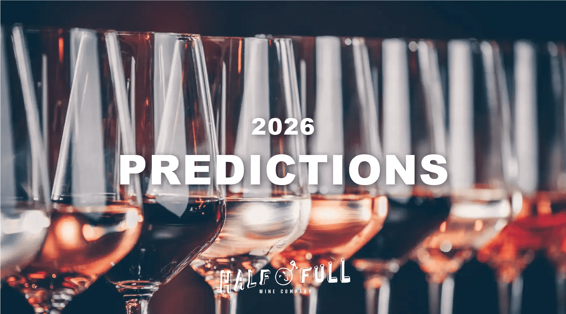 2026 Wine Predictions: How Wine Finds Its Way Back to the Table - Half Full Wine Co.