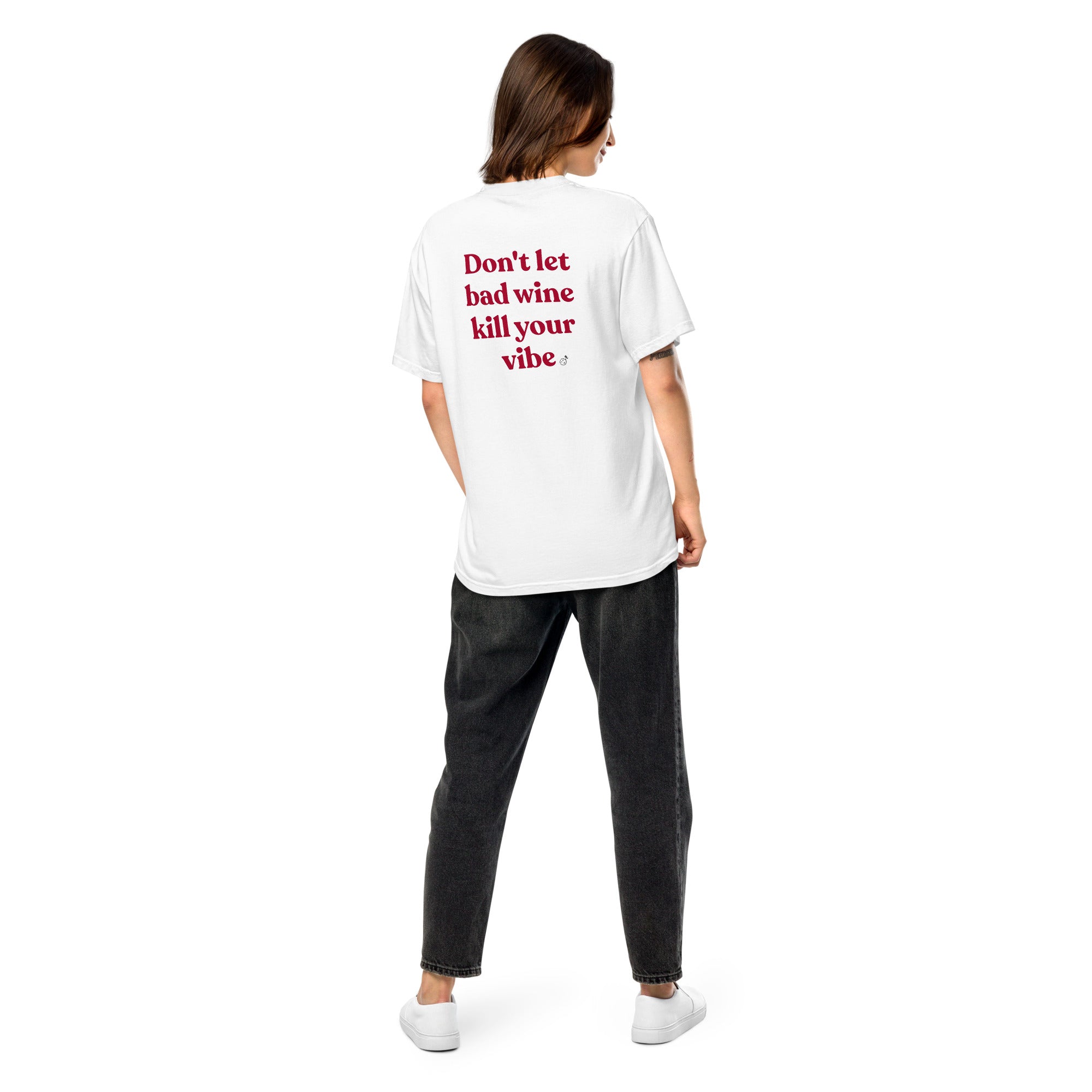 Don't Kill My Vibe | Heavyweight T-Shirt - Half Full Wine Co.