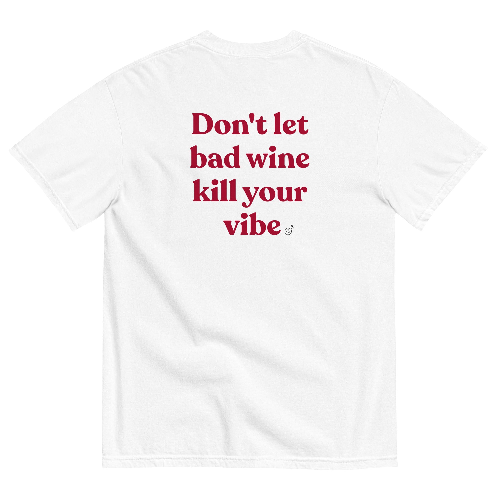 Don't Kill My Vibe | Heavyweight T-Shirt - Half Full Wine Co.