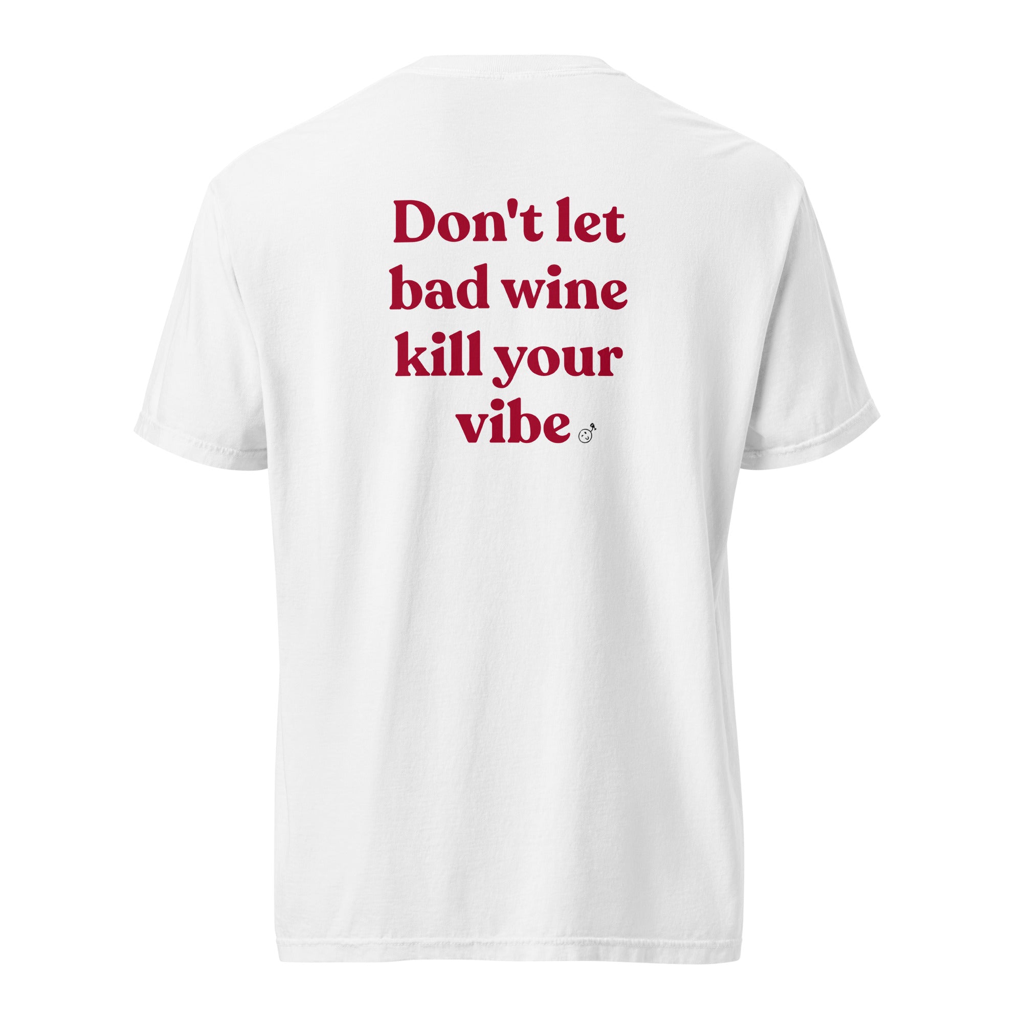 Don't Kill My Vibe | Heavyweight T-Shirt - Half Full Wine Co.